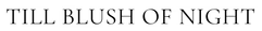 Till Blush Of Night logo